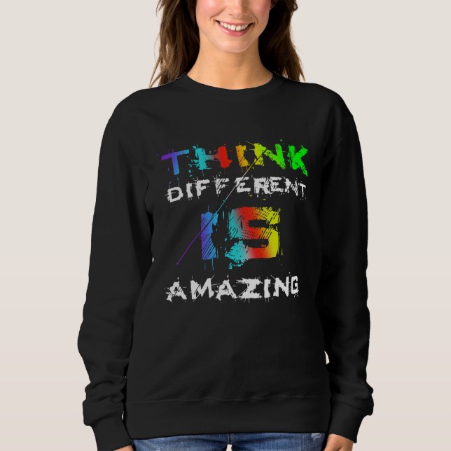Funny THINK DIFFERENT is AMAZING Quote Sweatshirt (Front)