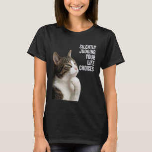 Funny Thinking Cat - Silently Judging Your Life Ch T-Shirt