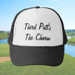 Funny third putt's the charm golfer humour trucker hat<br><div class="desc">This funny "third putt's the charm" hat gives good advice with a little snark to any golfer. Navy blue, black and white with white text, you can edit the message to say something else if you'd like to change the message or add a name. It's a stylish, modern, and minimalist...</div>