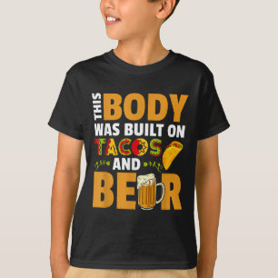 Funny This Body Was Built On Tacos And Beer T-Shirt