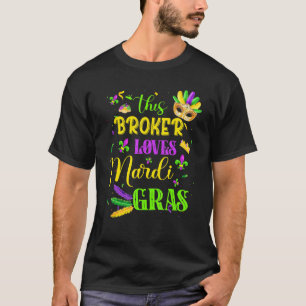 Funny This Broker Loves Mardi Gras Festival Carniv T-Shirt