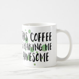 Funny This Coffee Is Making Me Awesome Mug
