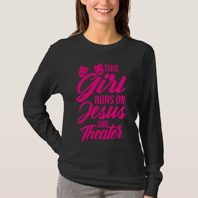 Funny This Girl Runs On Jesus And Theatre Women Ac T-Shirt (Front)