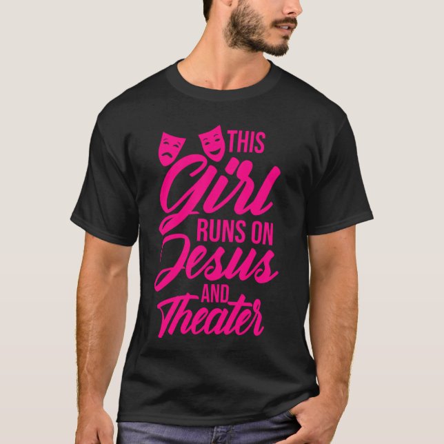 Funny This Girl Runs On Jesus And Theatre Women Ac T-Shirt (Front)