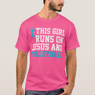 Funny This Girl Runs On Jesus And Volleyball T-Shirt