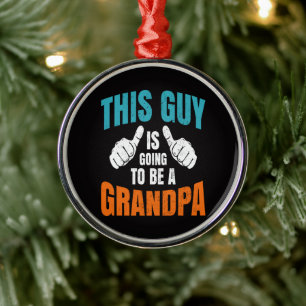 Funny This Guy Is Going To Be A Grandpa Metal Tree Decoration