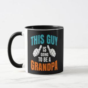 Funny This Guy Is Going To Be A Grandpa Mug