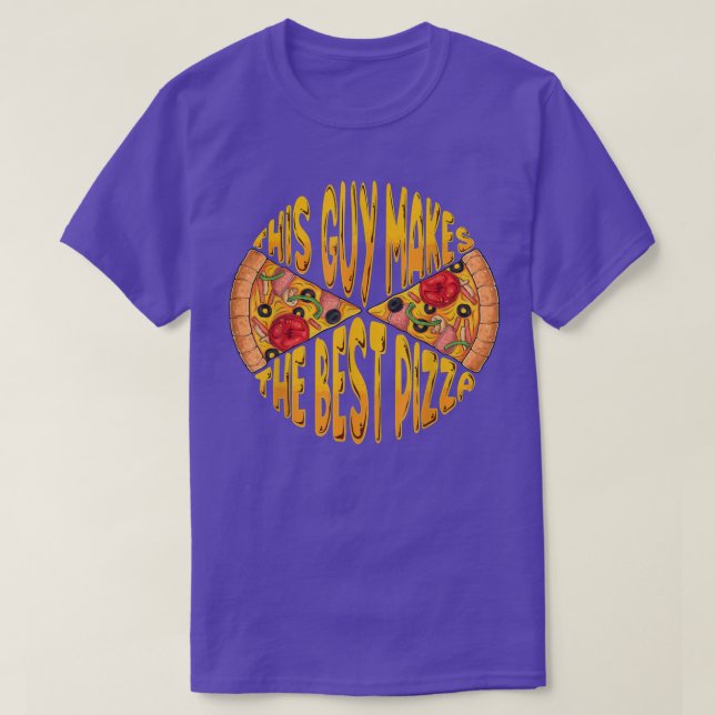 Funny This Guy Makes The Best Pizza maker baker me T-Shirt (Design Front)