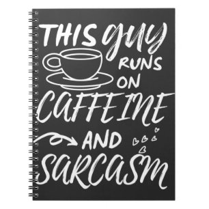 Funny This Guy Runs On Caffeine And Sarcasm Notebook