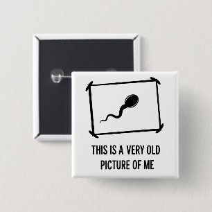 Funny This Is A Very Old Picture Of Me Sperm 15 Cm Square Badge