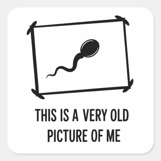 Funny This Is A Very Old Picture Of Me Sperm Square Sticker (Front)