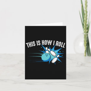 Funny This Is How I Roll Bowling Gift For Men Wome Card