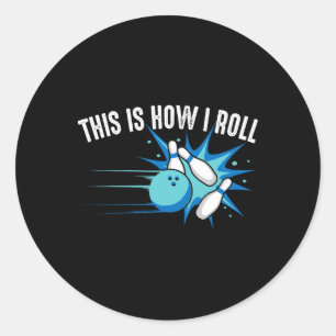 Funny This Is How I Roll Bowling Gift For Men Wome Classic Round Sticker