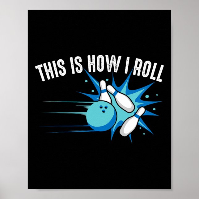 Funny This Is How I Roll Bowling Gift For Men Wome Poster (Front)