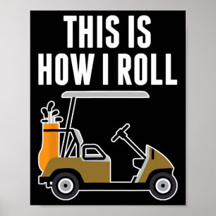 Funny This Is How I Roll Golf Cart Poster