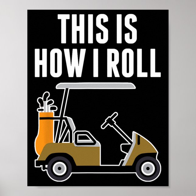 Funny This Is How I Roll Golf Cart  Poster (Front)