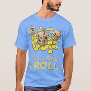 Funny This Is How I Roll  Jewish Hanukkah Dreidel  T-Shirt