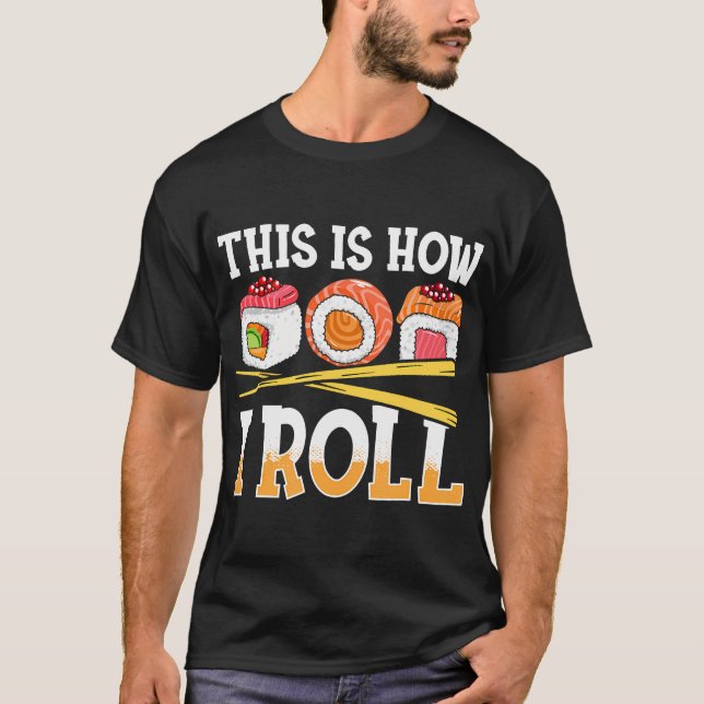 Funny This Is How I Roll Sushi Japanese Anime Food T-Shirt (Front)