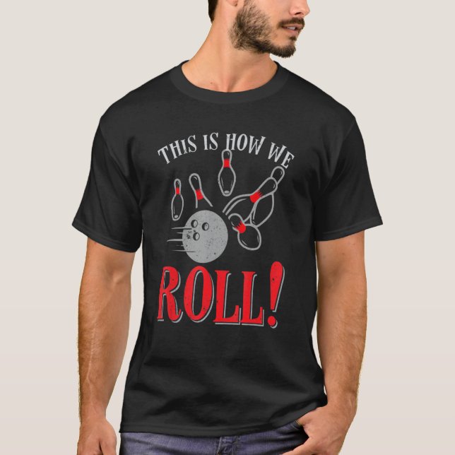Funny This Is How We Roll Bowling Sport Pun T-Shirt (Front)