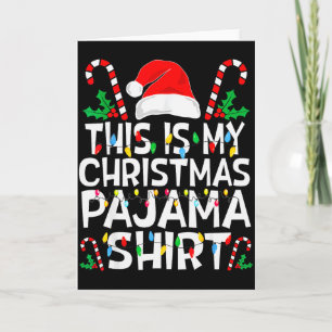 Funny This Is My Christmas Pajama Sweater For Chri Card