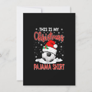 Funny This Is My Christmas Soccer Pajama Shirt Xma Invitation