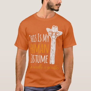 Funny  This Is My Human Costume Im Really a Giraff T-Shirt