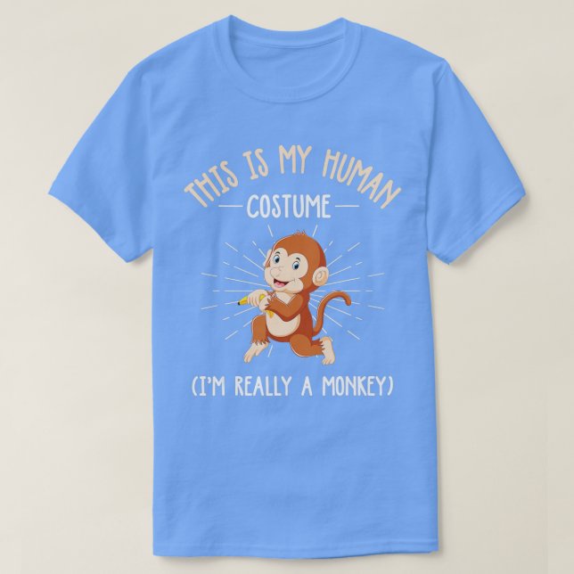 Funny This Is My Human Costume Im Really A Monkey  T-Shirt (Design Front)