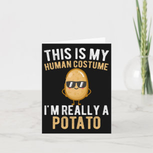 Funny This Is My Human Costume I'm Really A Potato Card