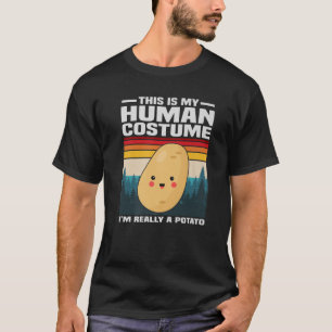 Funny This Is My Human Costume I'm Really A Potato T-Shirt