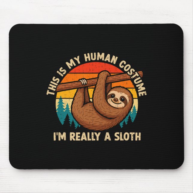Funny This Is My Human Costume I'm Really A Sloth  Mouse Pad (Front)