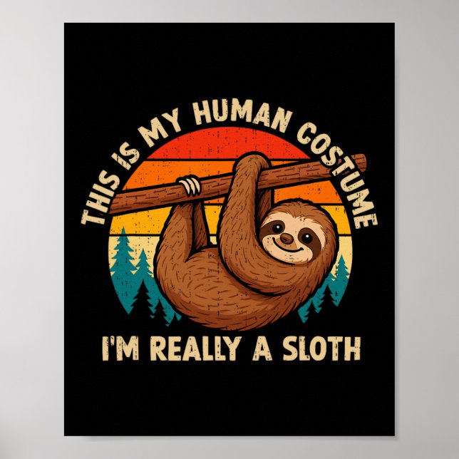 Funny This Is My Human Costume I'm Really A Sloth  Poster (Front)