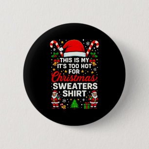 Funny This Is My It’s Too Hot For Ugly Christmas S 6 Cm Round Badge
