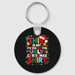 Funny This Is My It's Too Hot For Ugly Christmas S Key Ring
