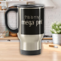 Funny This is My Mega Pint Travel Mug