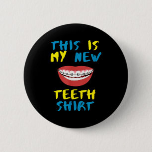 Funny This Is My New Teeth Shirt Braces Orthodonti 6 Cm Round Badge