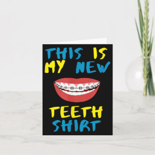 Funny This Is My New Teeth Shirt Braces Orthodonti Card