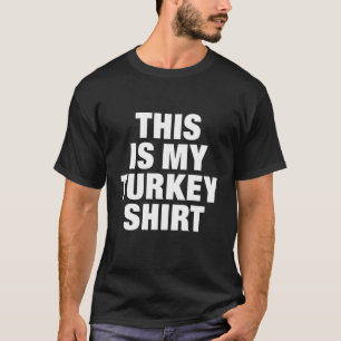 Funny This Is My Turkey Adult Costume Thanksgiving T-Shirt