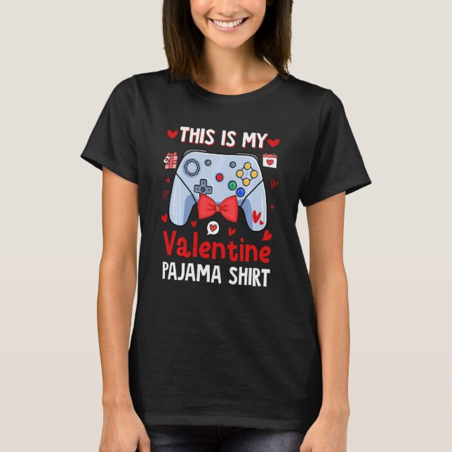 Funny This Is My Valentine Pajama Video Games Gami T-Shirt (Front)