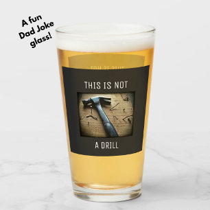 Funny "This is Not a Drill" Dad Joke Pun Beer Glass