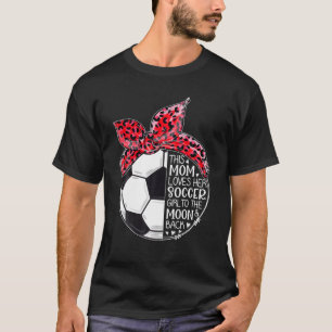 Funny This Mum Loves Her Soccer Girl Players Mothe T-Shirt