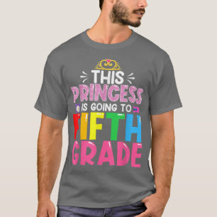 Funny This Princess Is Going To Fifth Grade Back T T-Shirt