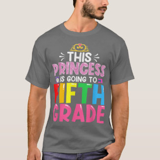 Funny This Princess Is Going To Fifth Grade Back T T-Shirt
