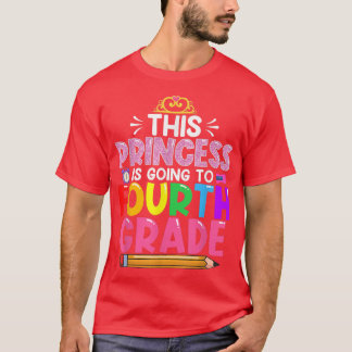 Funny This Princess Is Going To Fourth Grade Back  T-Shirt