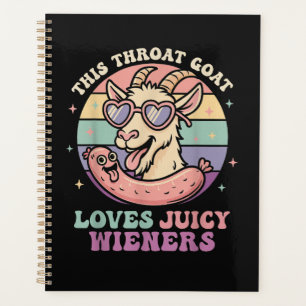 Funny This Throat Goat Loves Juicy Wieners Planner