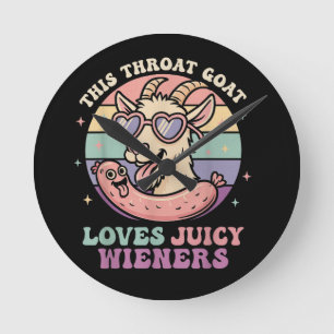 Funny This Throat Goat Loves Juicy Wieners Round Clock