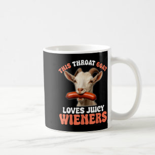 Funny This Throat Goat Swallows Juicy Wieners Coffee Mug