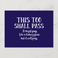 Funny This Too Shall Pass (like a kidney stone)