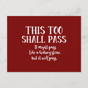 Funny This Too Shall Pass like a kidney stone red Postcard