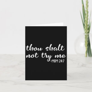 Funny Thou Shalt Not Try Me Mom 24 7 Mother Quote  Card
