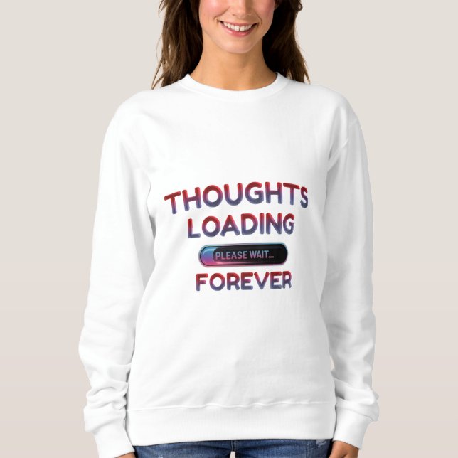 Funny ‘Thoughts Loading’ – Cosy Lazy Day Sweatshirt (Front)